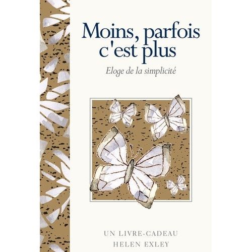 Moins, Parfois C'est Plus - Eloge De La Simplicité