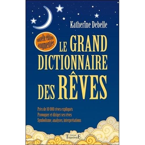 Le Grand Dictionnaire Des Rêves - Encyclopédie Onirique