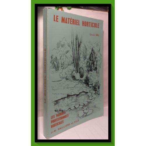 Le Matériel Horticole. Cultures Florales. Pépinière  Cultures Légumières   Entreprise De Jardin. Cultures Fruitières ((Livre Professionnels Horticoles )
