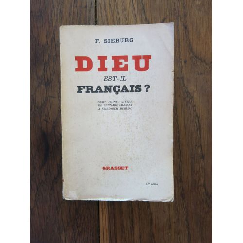 Dieu Est Il Francais? De Friedrich Sieburg . Editions Bernard Grasset, Paris. 1930