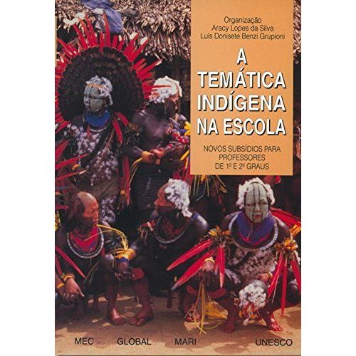 A TemáTica IndíGena Na Escola: Novos SubsíDios Para Professores De Primeiro E Segundo Graus (Portuguese Edition) (Em Portuguese Do Brasil)