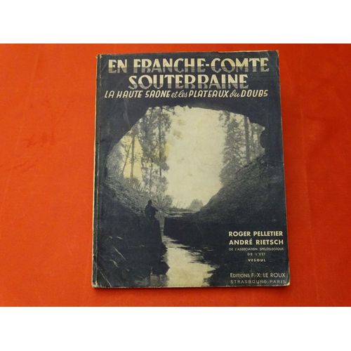 En Franche Conté Souterraine La Haute Saone Et Les Plateaux Du Doubs Ref.Vendeur 243