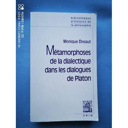 Métamorphoses De La Dialectique Dans Les Dialogues De Platon.