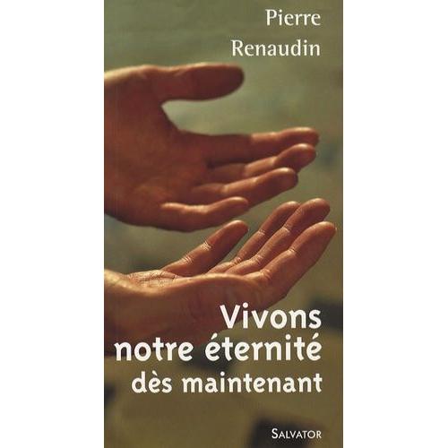 Vivons Notre Éternité Dès Maintenant