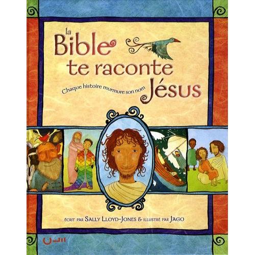La Bible Te Raconte Jésus - Chaque Histoire Murmure Son Nom