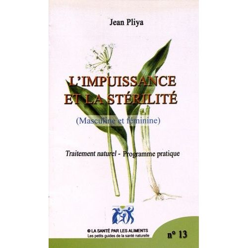 L'impuissance Et La Stérilité (Masculine Et Féminine) - Traitement Naturel, Programme Pratique