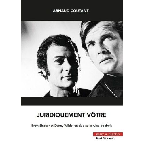 Juridiquement Vôtre - Brett Sinclair Et Danny Wilde, Un Duo Au Service Du Droit