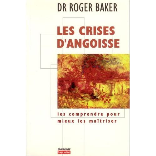 Les Crises D'angoisse - Les Comprendre Pour Mieux Les Maîtriser