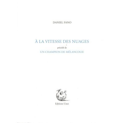 A La Vitesse Des Nuages - Précédé De Un Champion De Mélancolie