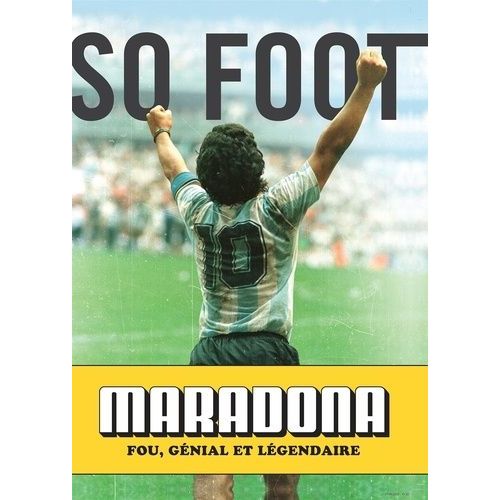 Maradona - Fou, Génial Et Légendaire