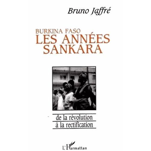 Burkina Faso - Les Années Sankara - De La Révolution À La Rectification