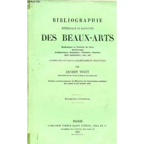 Bibliographie Méthodique Et Raisonnée Des Beaux-Arts - Esthétique Et Histoire De L Art Archélogie Architecture Sculpture Peinture Gravure Arts Industriels Etc.