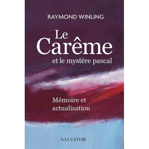 Le Carême Et Le Mystère Pascal - Mémoire Et Actualisation