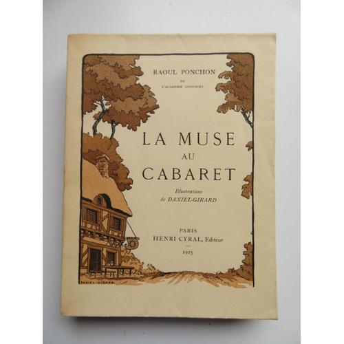 La Muse Au Cabaret " Poèmes - Collection Française " / Raoul Ponchon / Henri Cyral Éditeur A Paris . 1925.