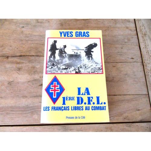 La 1 Ére D . F. L * Les Français Libres Au Combat * De Yves Gras *