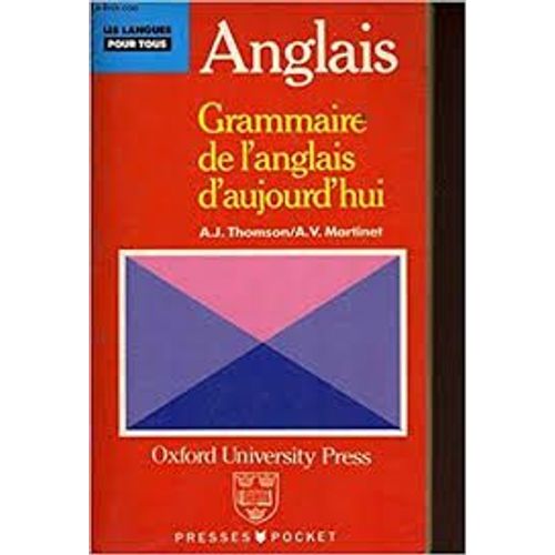 Grammaire De L'anglais D'aujourd'hui - A. J. Thomson, A. V. Martinet (Oxford University Press : Presses Pocket, 1990)