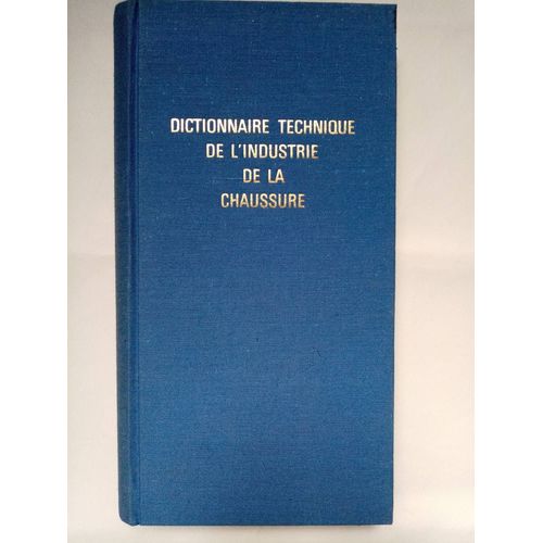 Dictionnaire Technique De L'industrie De La Chaussure