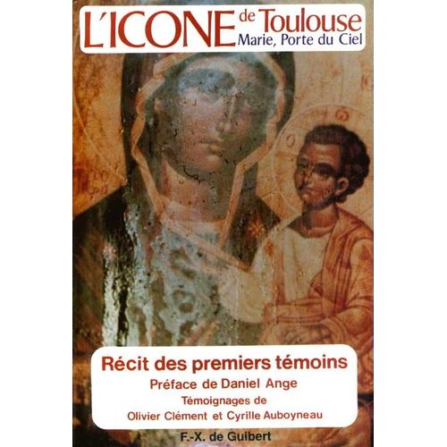 L'icône De Toulouse - Marie, Porte Du Ciel, Récit Des Premiers Témoins