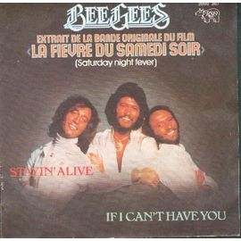 Stayin' Alive (3'29) / If I Can't Have You (3'25) - Extrait De La B.O. Du Film "La Fièvre Su Samedi Soir".