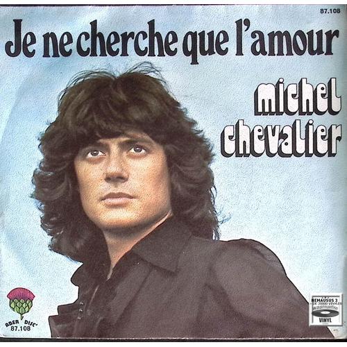 Michel Chevalier - Je Ne Cherche Que L'amour - 1974