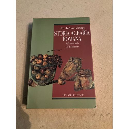 Storia Agraria Romana. La Dissoluzione (Vol. 2) Par Vito A. Sirago Broché, 524 Pages Paru En 1997 Chez Liguori Langue Italien