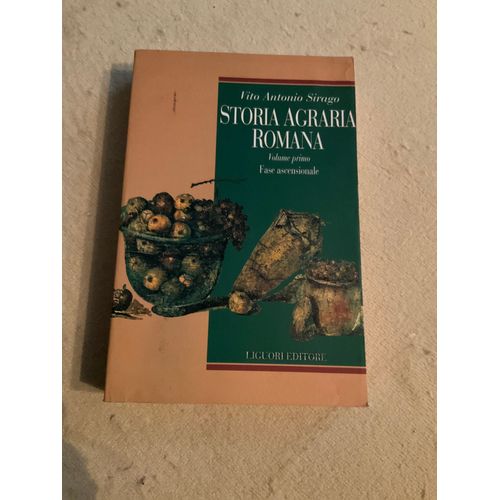 Storia Agraria Romana. Fase Ascensionale (Vol. 1) Par Vito A. Sirago Broché, 532 Pages Paru En 1995 Chez Liguori Langue Italien