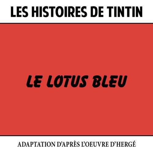 Les Histoires De Tintin : Le Lotus Bleu