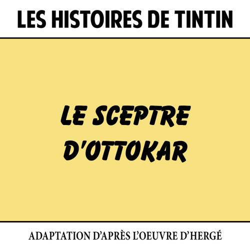 Les Histoires De Tintin : Le Sceptre D'ottokar