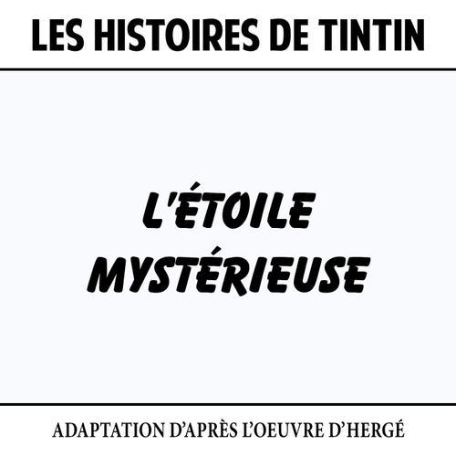 Les Histoires De Tintin : L'étoile Mystérieuse