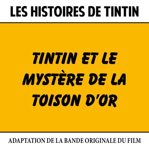 Les Histoires De Tintin : Tintin Et Le Mystère De La Toison D'or