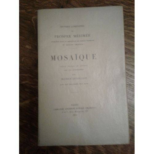 Oeuvres Complètes De Prosper Mérimée - Mosaïque - Texte Établi Et Annoté Par Maurice Levaillant Avec Huit Fac-Similés Hors Texte