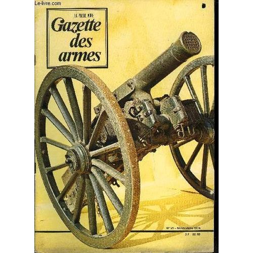 Gazette Des Armes - La Poudre Noire N° 21 - Une Mitrailleuse Au Masculin Par C. Baschung, La Baïonnette Des Compagnies Franches De La Marine Par J. Boudriot, Le Tir Sportif Au Pistolet Par P. Lorain(...)