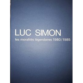 Luc Simon. Les Moralites Legendaires 1980 / 1985.