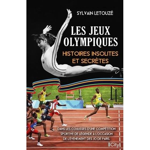Les Jeux Olympiques - Histoires Insolites Et Secrètes