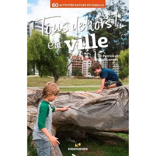 Tous Dehors En Ville - 60 Activités Nature En Famille