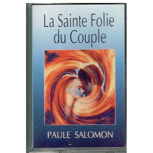 La Sainte Folie Du Couple - Paule Salomon