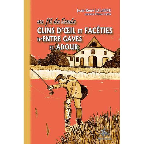 Au Fil De L'onde... Clins D'oeil Et Facéties D'entre Gaves Et Adour