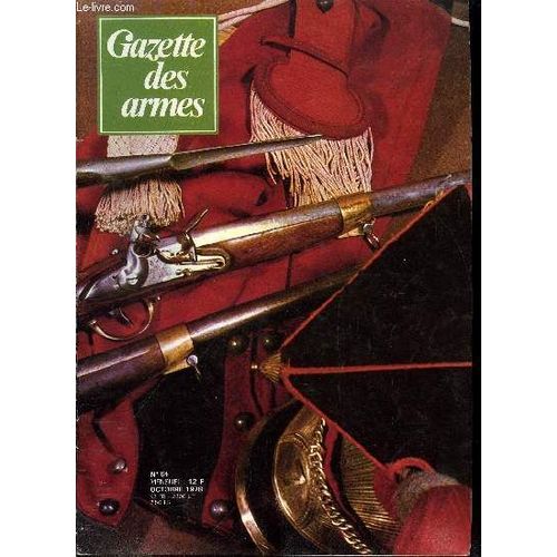 Gazette Des Armes - La Poudre Noire N° 64 - Le Tir A Boulets Rouges Par J.R. Clergeau, La Dernière Arme Réglementaire A Silex : Le Mousqueton De Lancier Modèle 1836 Par J. Boudriot, Les Grenades(...)