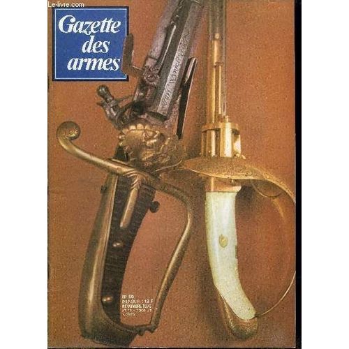 Gazette Des Armes - La Poudre Noire N° 65 - Un Pistolet De Marine Russe Par Gorokhoff, Les Armes Combinées Par J.R. Clergeau, Comment Tirer Au 75 Par Pierre Lorain, Le Pistolet Mitrailleur S.T.A. Par(...)