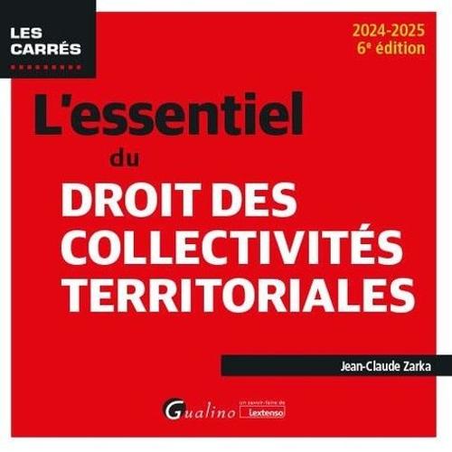 L'essentiel Du Droit Des Collectivités Territoriales - Un Éclairage Complet Et Pratique Sur Ce Domaine Essentiel De La Vie Publique