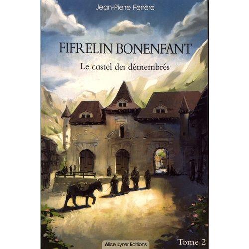 Fifrelin Bonenfant Tome 2 - Le Castel Des Démembrés