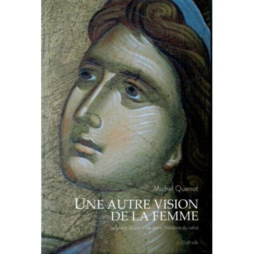 Une Autre Vision De La Femme - Sa Place Et Son Rôle Dans L'histoire Du Salut