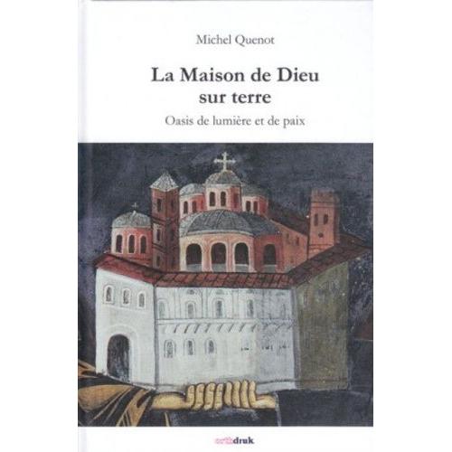 La Maison De Dieu Sur La Terre - Oasis De Lumière Et De Paix