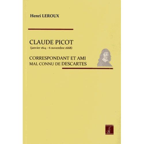 Claude Picot - Correspondant Et Ami Mal Connu De Descartes