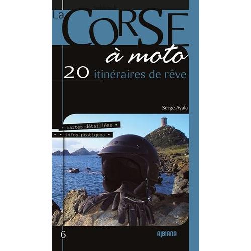 La Corse À Moto - 20 Itinéraires De Rêve