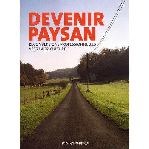 Devenir Paysan - Reconversions Professionnelles Vers L'agriculture