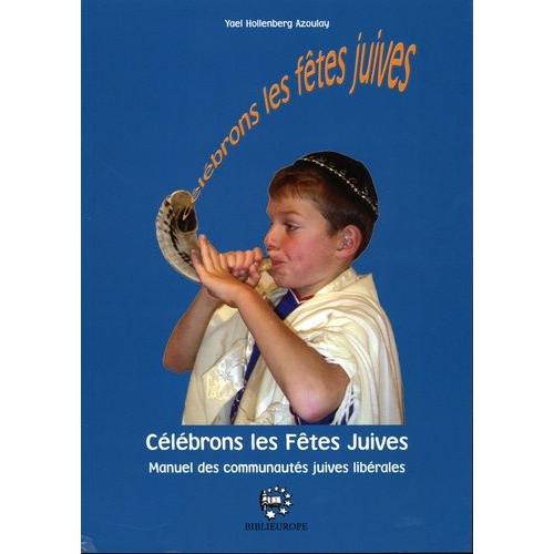 Célébrons Les Fêtes Juives - Manuel Des Communautés Juives Libérales