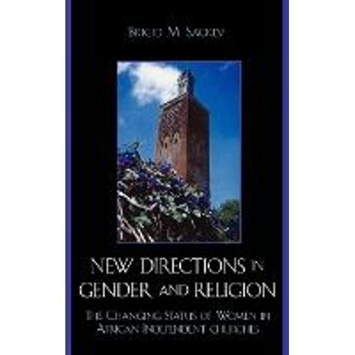 New Directions In Gender And Religion : The Changing Status Of Women In African Independent Churches