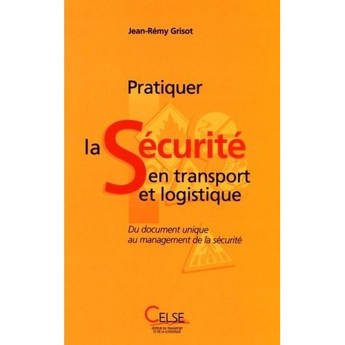 Pratiquer La Sécurité En Transport Et Logistique - Du Document Unique Au Management De La Sécurité