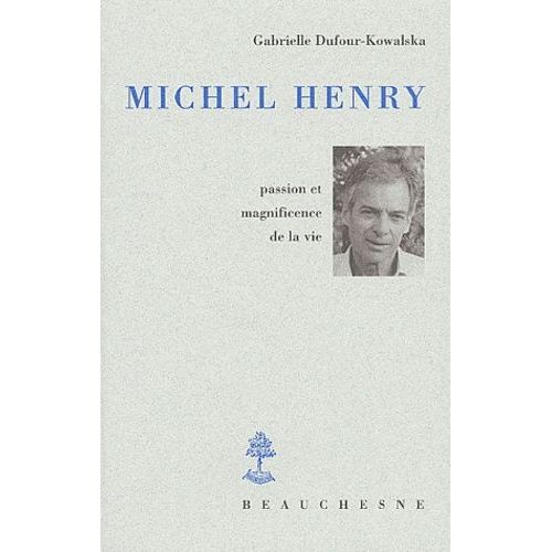 Michel Henry - Passion Et Magnificence De La Vie